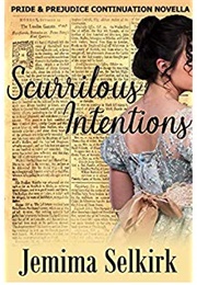Scurrilous Intentions: A Pride & Prejudice Continuation Novella (Jemima Selkirk)