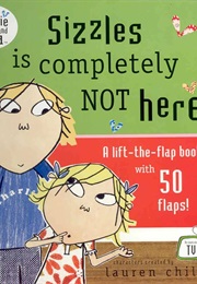 Sizzles Is Completely Not Here (Lauren Child)