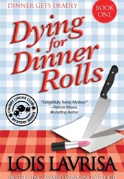 Dying for Dinner Rolls (Lois Lavrisa)