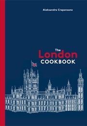 The London Cookbook (ALEKSANDRA CRAPANZANO)