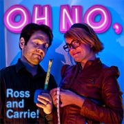 Oh No With Ross and Carrie