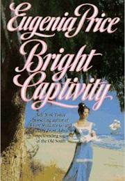 Bright Captivity (Eugenia Price)