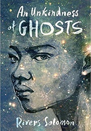 An Unkindness of Ghosts (River Solomon)