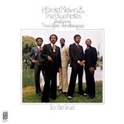 Harold Melvin & the Blue Notes - To Be True