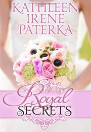 Royal Secrets (Kathleen Irene Paterka)