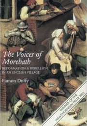 The Voices of Morebath: Reformation and Rebellion in an English Village (Eamon Duffy)