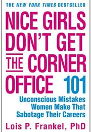 Nice Girls Don&#39;t Get the Corner Office