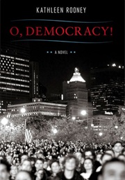 O, Democracy! (Kathleen Rooney)