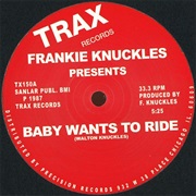 Frankie Knuckles - "Baby Wants to Ride"