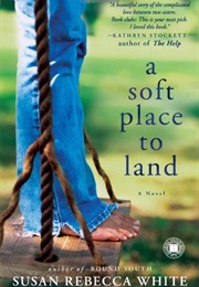 A Soft Place to Land (Susan Rebecca White)