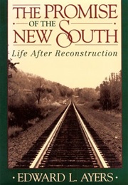 The Promise of the New South: Life After Reconstruction (Edward L. Ayers)