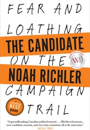 The Candidate: Fear and Loathing on the Campaign Trail (Noah Richler)
