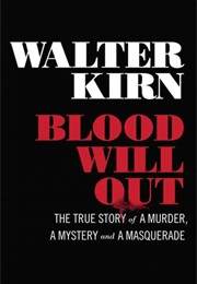 Blood Will Out: The True Story of a Murder, a Mystery, and a Masquerade (Walter Kirn)