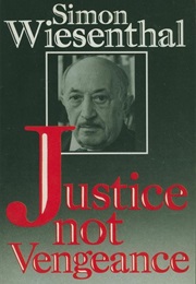 Justice Not Vengeance (Simon Wiesenthal)