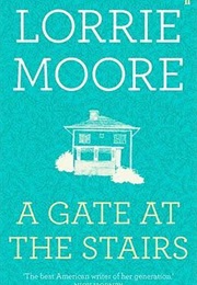 A Gate at the Stairs (Wisconsin) (Lorrie Moore)