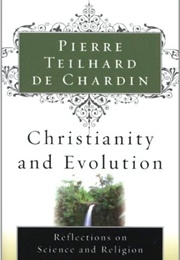 Christianity and Evolution (Pierre Teilhard De Chardin)