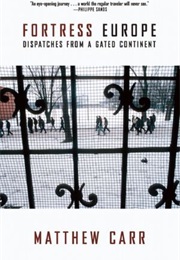 Fortress Europe: Dispatches From a Gated Continent (Matthew Carr)
