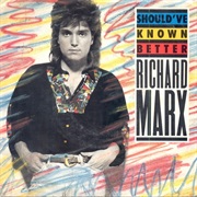 Should&#39;ve Known Better - Richard Marx