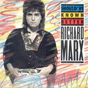 Should've Known Better - Richard Marx