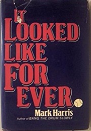 It Looked Like Forever (Mark Harris)