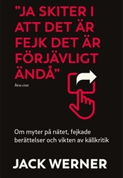 Ja Skiter I Att Det Är Fejk Det Är Förjävligt Ändå (Jack Werner)