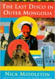 Last Disco in Outer Mongolia (Nicholas Middleton)