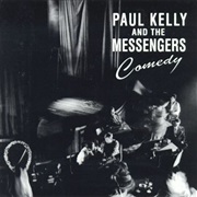 Paul Kelly & the Messengers - Comedy