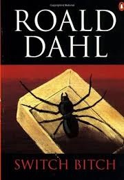 Switch Bitch (Roald Dahl)