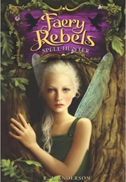 Spell Hunter (Faery Rebels, #1) (R.J. Anderson)