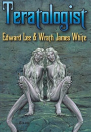 Teratologist (Edward Lee / Wrath James White)