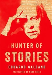 Hunter of Stories (Eduardo Galeano)