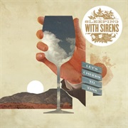 Sleeping With Sirens- Let's Cheers to This