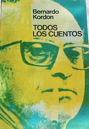 Todos Los Cuentos, by Bernardo Kordon