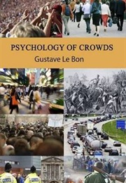 Psychology of Crowds (Gustave Le Bon)