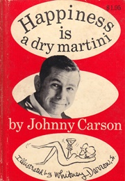 Happiness Is a Dry Martini (Johnny Carson)