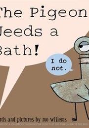 The Pigeon Needs a Bath! (Mo Willems)