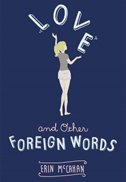 Love and Other Foreign Words (Erin McCahan)