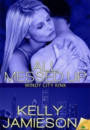 All Messed Up (Kelly Jamieson)