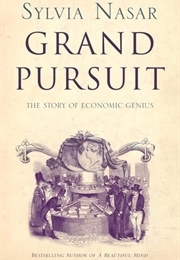 Grand Pursuit: The Story of Economic Genius (Sylvia Nasar)