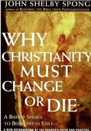 Why Christianity Must Change or Die (John Shelby Spong)