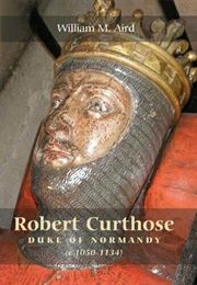 Robert 'Curthose', Duke of Normandy (William Aird)