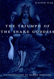 The Triumph of the Snake Goddess (Kaiser Haq)