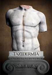 Taxidermia (2006)