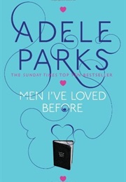 Men I&#39;ve Loved Before (Adele Parks)