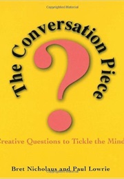The Conversation Piece: Two Hundred Creative & Thought-Provoking Questions (Paul Lowrie)