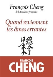 Quand Reviennent Les Âmes Errantes (François Cheng)