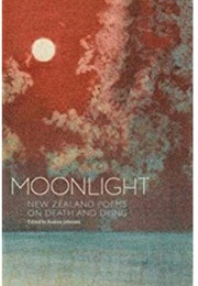 Moonlight: New Zealand Poems on Death and Dying (Andrew Johnston)