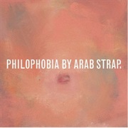 Arab Strap - Philophobia
