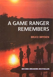 A Game Ranger Remembers (Bruce Bryden)