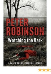 Watching the Dark (Robinson, Peter)
